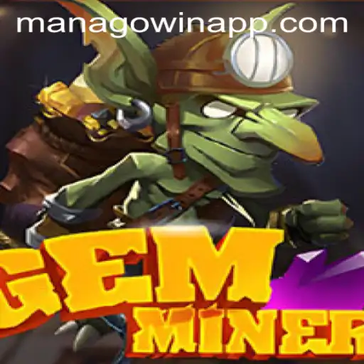 Exploring the Intriguing World of GemMiner: A Guide to MANAGOwin